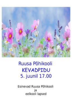 Kevadpidu Ruusal @ Ruusa Põhikool | Ruusa | Põlva maakond | Eesti