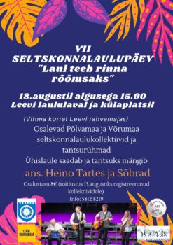 VII Seltskonnalaulupäev Leevil @ Leevi külaplats ja laululava | Leevi | Põlva maakond | Eesti