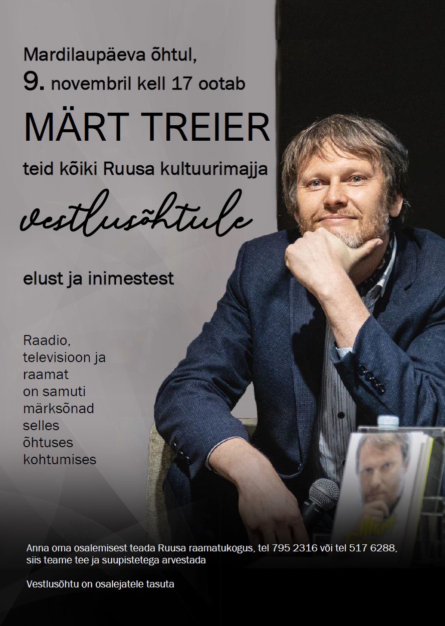 Vestlusõhtu Märt Treieriga @ Ruusa kultuurimaja | Ruusa | Põlva maakond | Eesti