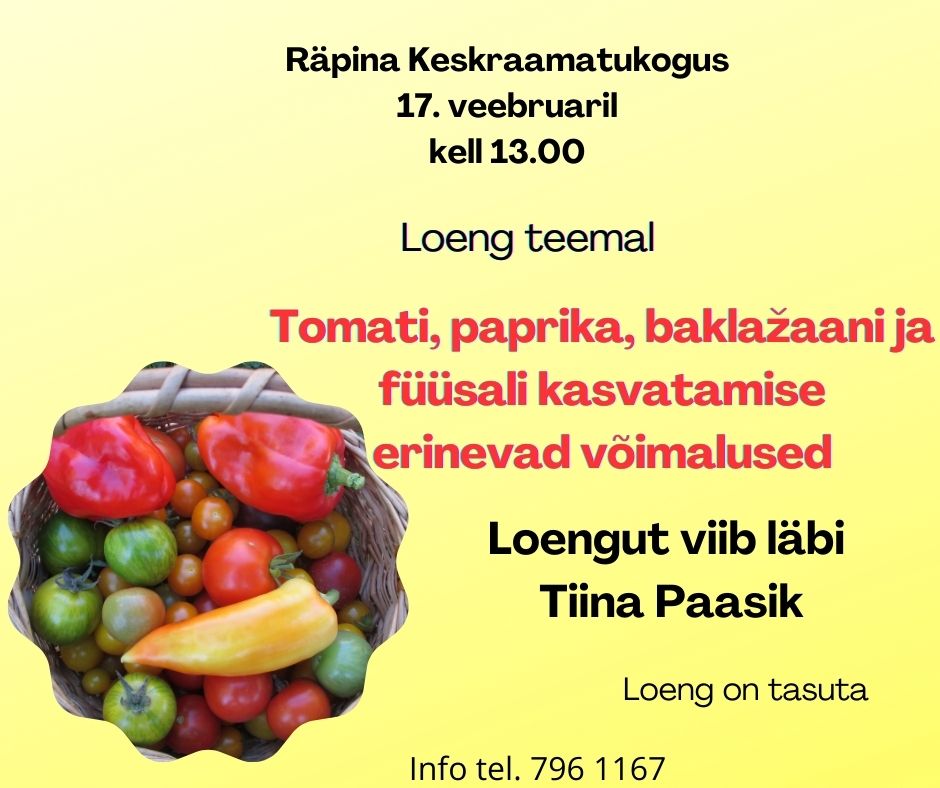 Loeng "Tomati, paprika, baklažaani ja füüsali kasvatamise erinevad võimalused" @ Räpina Keskraamatukogu | Räpina | Põlva maakond | Eesti