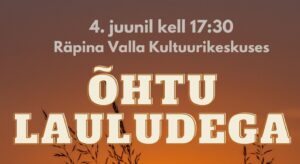 Õhtu lauludega @ Räpina Valla Kultuurikeskus | Räpina | Põlva maakond | Eesti
