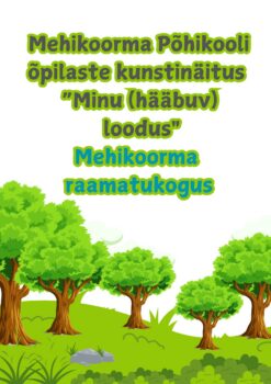 Kunstinäitus "Minu (hääbuv) loodus" @ Mehikoorma Raamatukogu | Eesti