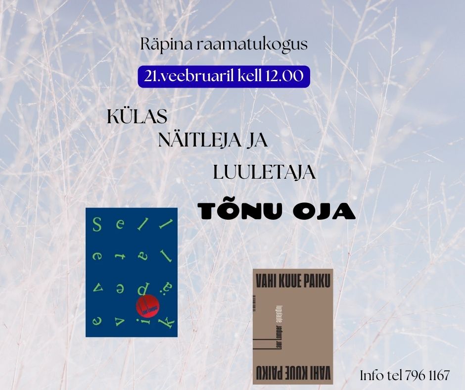 Külas näitleja ja luuletaja Tõnu Oja @ Räpina raamatukogu | Räpina | Põlva maakond | Eesti